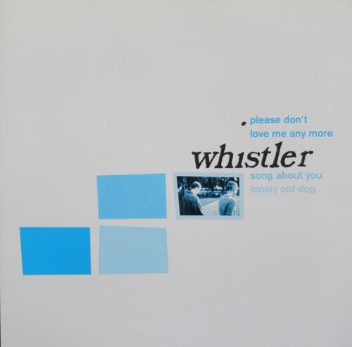 Whistler - Please Don't Love Me Any More