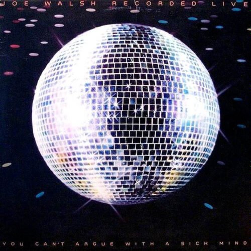 Joe Walsh - You Can't Argue With A Sick Mind