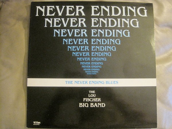 The Lou Fischer Big Band - The Never Ending Blues