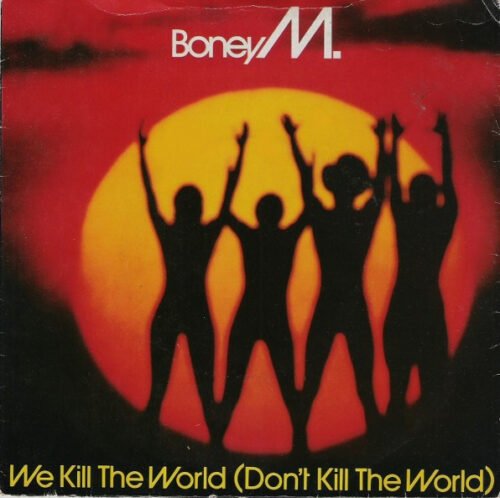 Boney M. - We Kill The World (Don't Kill The World)