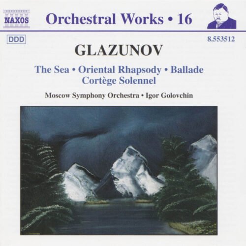 Alexander Glazunov - The Sea • Oriental Rhapsody • Ballade • Cortège Solennel
