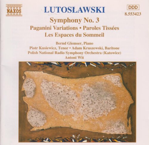 Witold Lutoslawski - Symphony No. 3 • Paganini Variations • Paroles Tissées • Les Espaces Du Sommeil (Orchestral Works Vol. 3)
