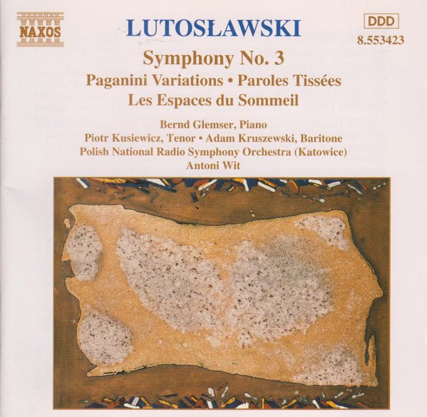 Witold Lutoslawski - Symphony No. 3 • Paganini Variations • Paroles Tissées • Les Espaces Du Sommeil (Orchestral Works Vol. 3)