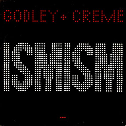 Godley & Creme - Ismism