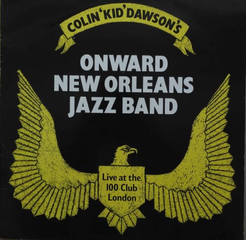 Colin "Kid" Dawson And His Onward New Orleans Jazz Band - Live At The 100 Club In London