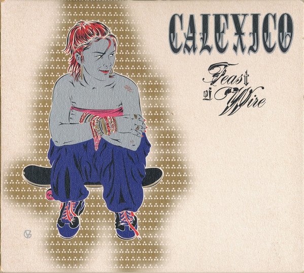 Calexico - Feast Of Wire