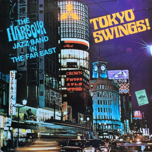 The Harbour Jazz Band - Tokyo Swings! The Harbour Jazz Band In The Far East