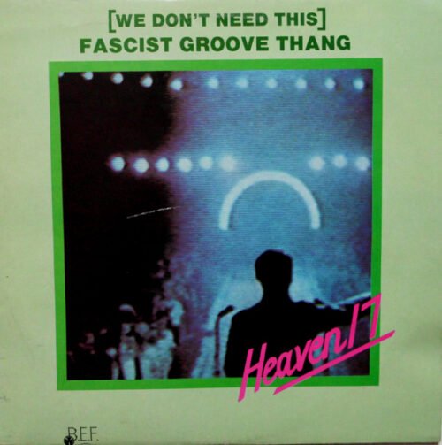 Heaven 17 - (We Don't Need This) Fascist Groove Thang