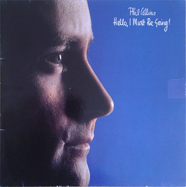 Phil Collins - Hello, I Must Be Going