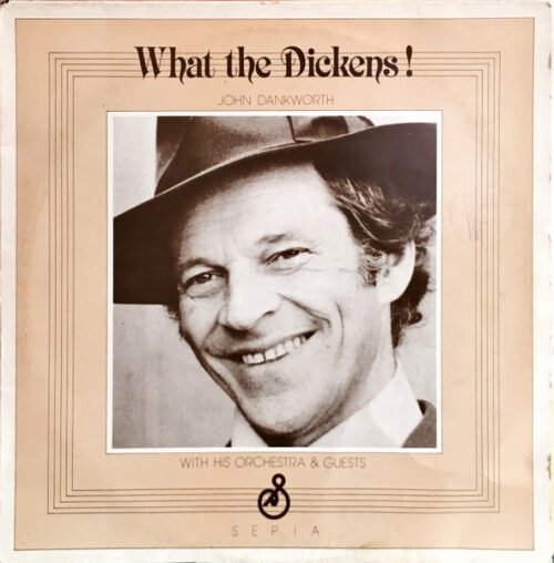 The John Dankworth Orchestra - What The Dickens!