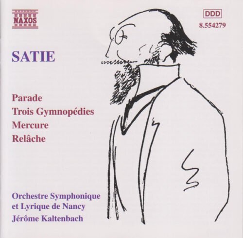 Erik Satie - Orchestral Works: Parade, Trois Gymnopédies, Mercure, Relâche