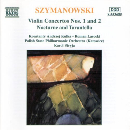Karol Szymanowski - Violin Concertos Nos. 1 And 2; Nocturne And Tarantelle