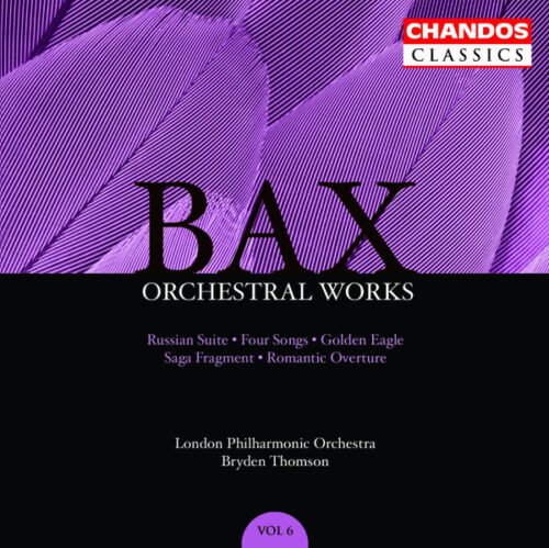 Arnold Bax - Orchestral Works, Volume 6: Russian Suite · Four Songs · Golden Eagle · Saga Fragment · Romantic Overture