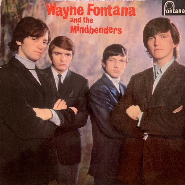 Wayne Fontana & The Mindbenders - Wayne Fontana And The Mindbenders