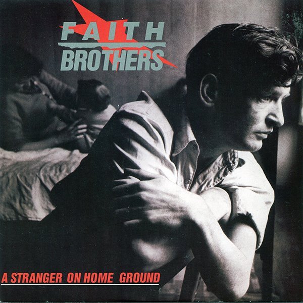 Faith Brothers - A Stranger On Home Ground