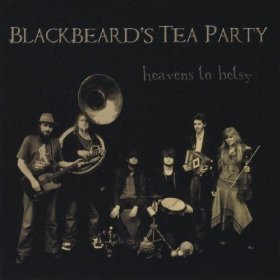 Blackbeard's Tea Party - Heavens To Betsy