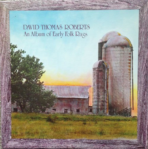 David Thomas Roberts - An Album Of Early Folk Rags