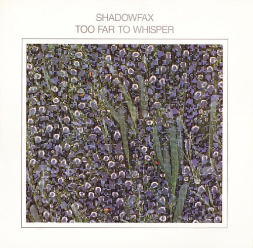 Shadowfax - Too Far To Whisper