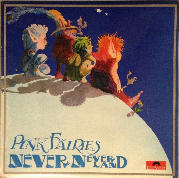 The Pink Fairies - Never-Neverland
