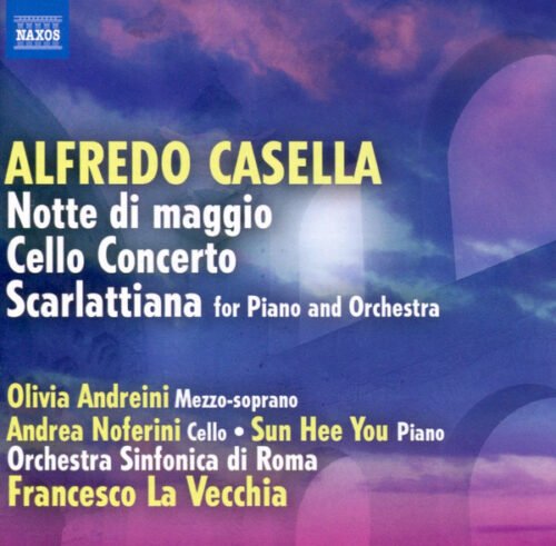 Alfredo Casella - Notte Di Maggio • Cello Concerto • Scarlattiana For Piano And Orchestra