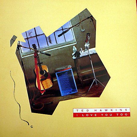 Ted Hawkins - I Love You Too