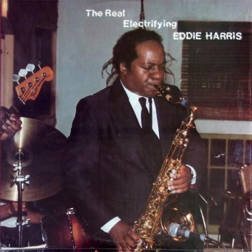 Eddie Harris - The Real Electrifying Eddie Harris