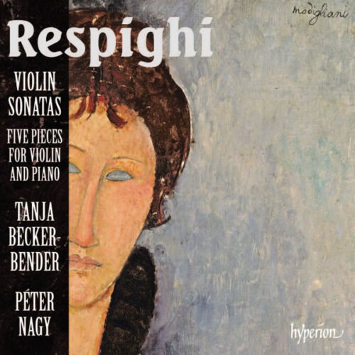 Ottorino Respighi - Violin Sonatas - Five Pieces For Violin And Piano