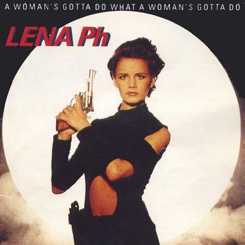 Lena Philipsson - A Woman's Gotta Do What A Woman's Gotta Do