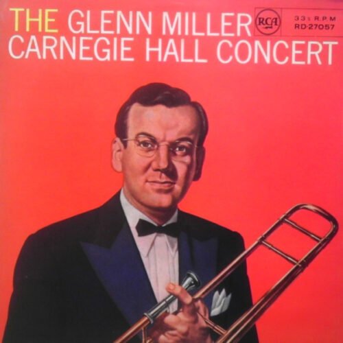 Glenn Miller And His Orchestra - The Glenn Miller Carnegie Hall Concert