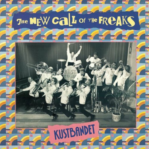 Kustbandet - The New Call Of The Freaks