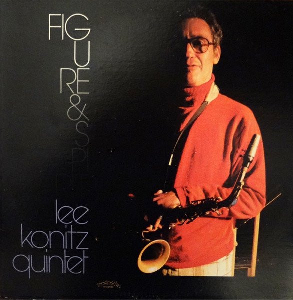 Lee Konitz Quintet - Figure & Spirit