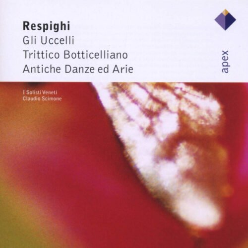 Ottorino Respighi - Gli Uccelli - Trittico Botticelliano - Antiche Danze Ed Arie