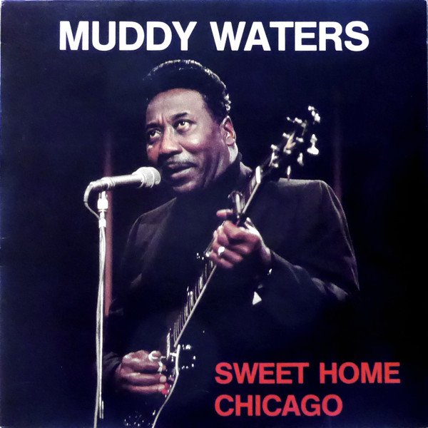 Muddy Waters - Sweet Home Chicago