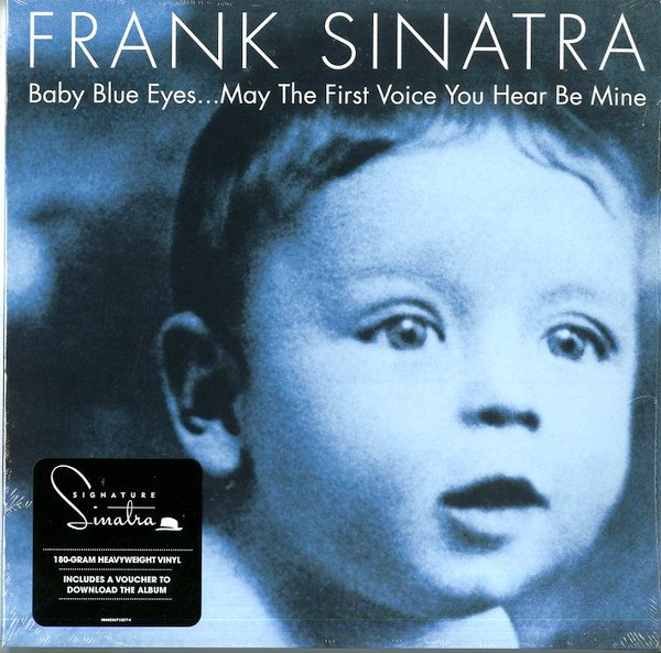 Frank Sinatra - Baby Blue Eyes...May The First Voice You Hear Be Mine