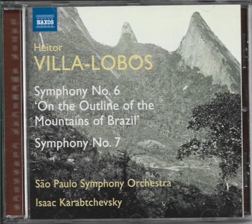 Heitor Villa-Lobos - Symphony No. 6 'On The Outline Of The Mountains Of Brazil'; Symphony No. 7