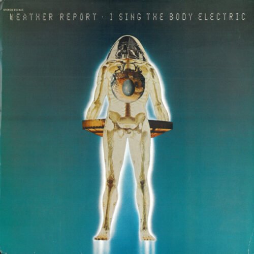 Weather Report - I Sing The Body Electric
