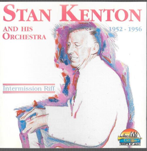Stan Kenton And His Orchestra - Intermission Riff 1952 - 1956