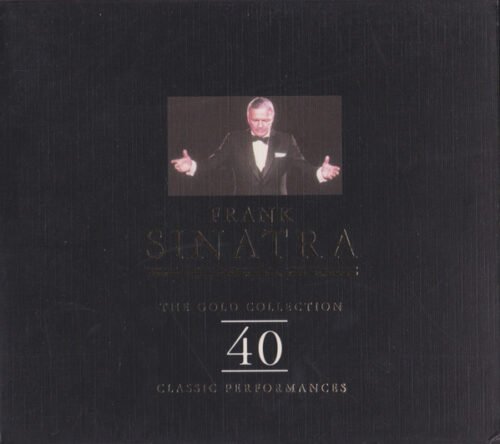 Frank Sinatra - The Gold Collection - 40 Classic Performances