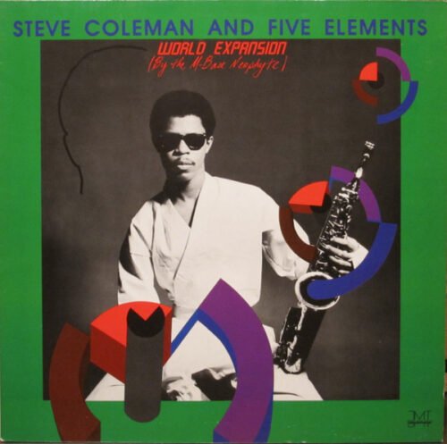 Steve Coleman And Five Elements - World Expansion (By The M-Base Neophyte)