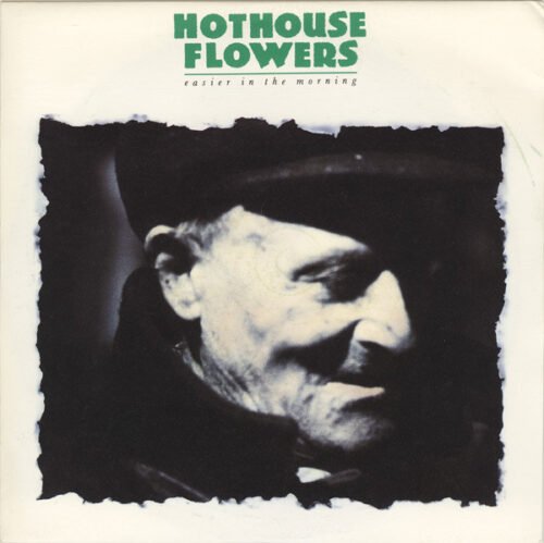 Hothouse Flowers - Easier In The Morning