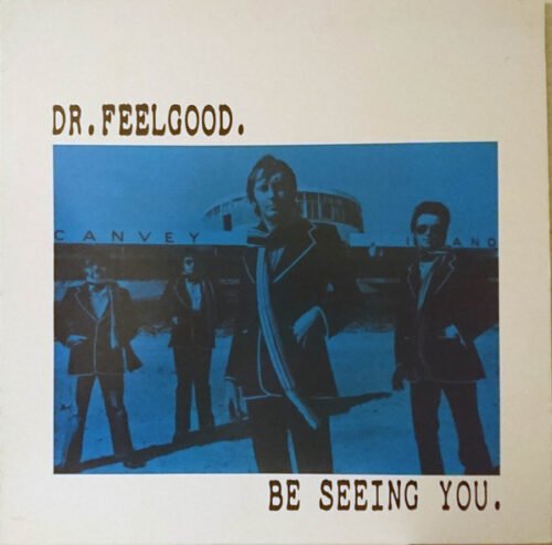 Dr. Feelgood - Be Seeing You