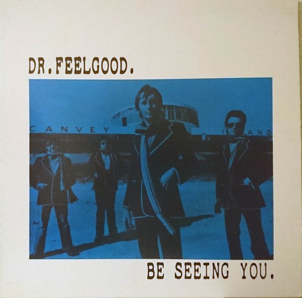 Dr. Feelgood - Be Seeing You vinyl record