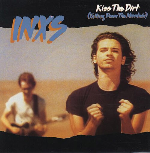 INXS - Kiss The Dirt (Falling Down The Mountain)