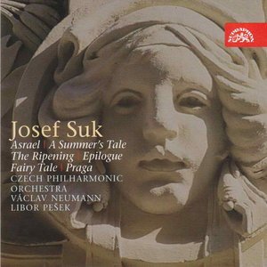 Josef Suk (2) - Asrael | A Summer's Tale | The Ripening | Epilogue | Fairy Tale | Praga
