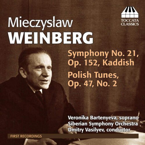 Mieczysław Weinberg - Symphony No. 21, Op. 152, Kaddish; Polish Tunes, Op. 47, No. 2
