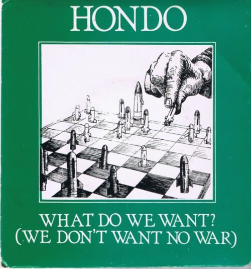 Hondo - What Do We Want?  (We Don't Want No War)