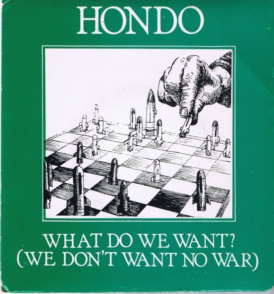 Hondo - What Do We Want?  (We Don't Want No War)