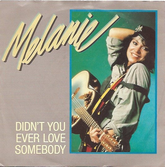 Melanie (2) - Didn't You Ever Love Somebody