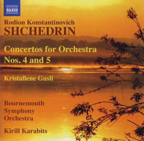 Родион Щедрин - Concertos For Orchestra Nos. 4 & 5 / Kristallene Gusli