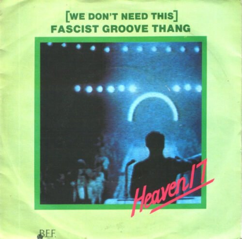 Heaven 17 - (We Don't Need This) Fascist Groove Thang
